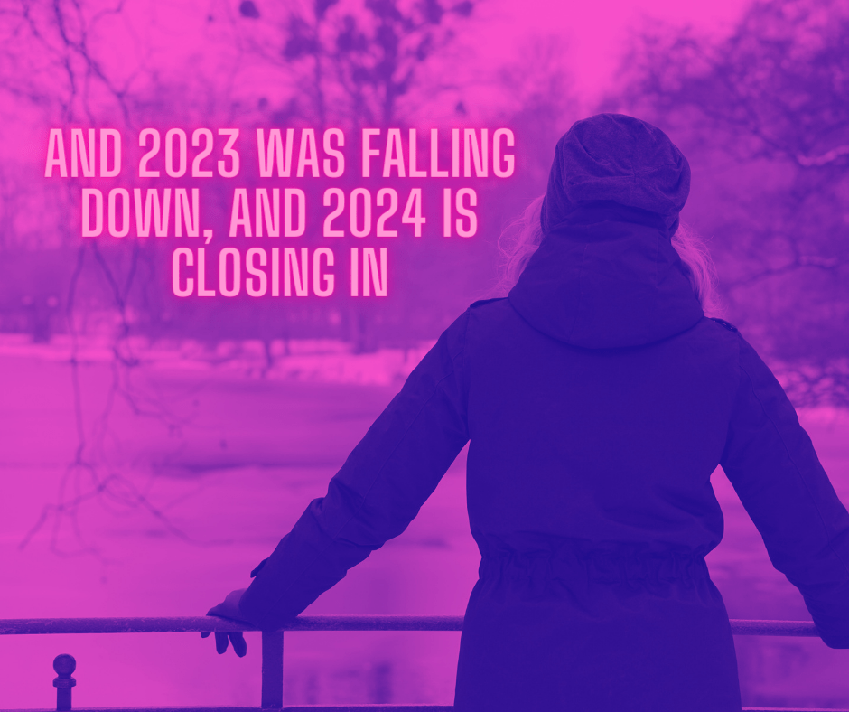 And the old year was falling down, and new year is closing&nbsp;in